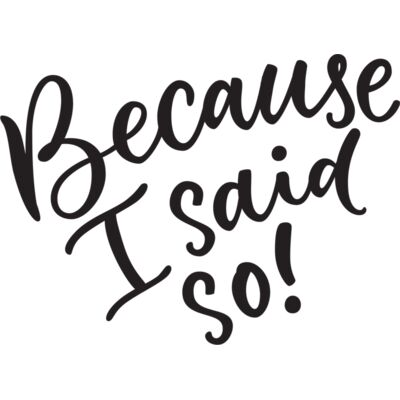 Because I Said So Thumbnail